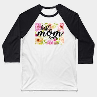 Best Mom Ever Floral Mothers Day Gift Watercolor Flowers Baseball T-Shirt